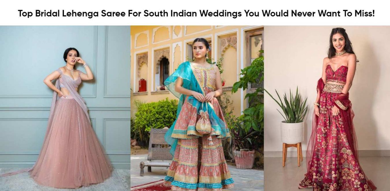 Top Bridal Lehenga Saree For South Indian Weddings You Would Never Want To Miss!